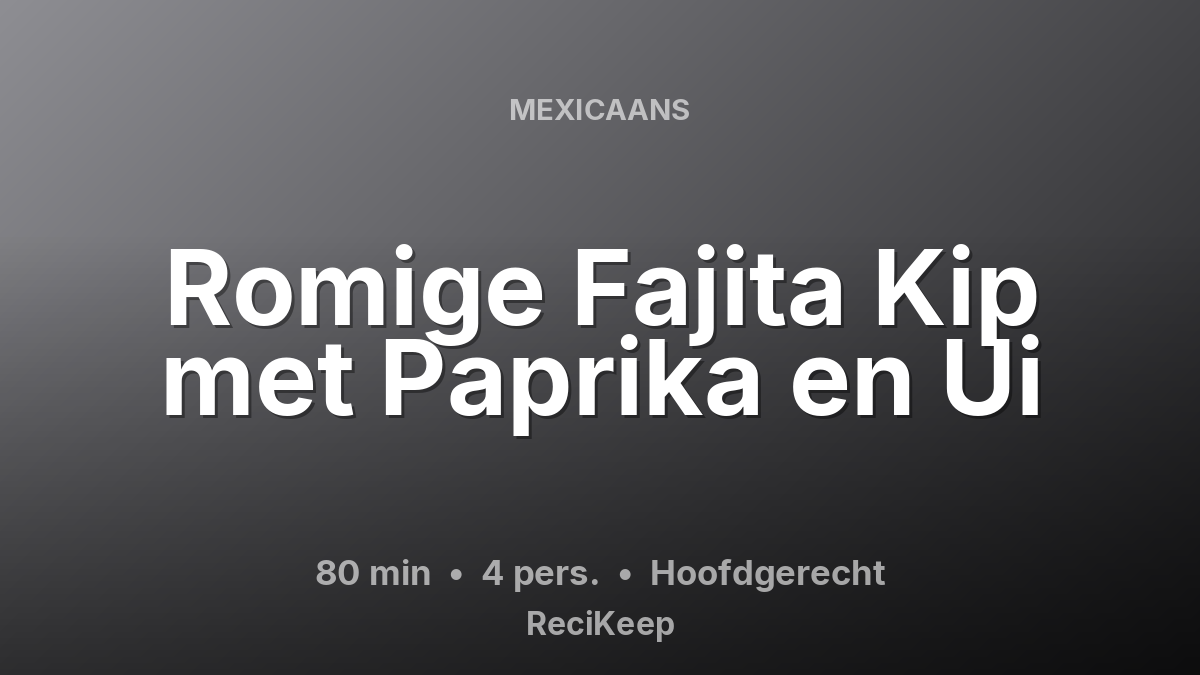 Receptkaart Romige Fajita Kip met Paprika en Ui – Hoofdgerecht