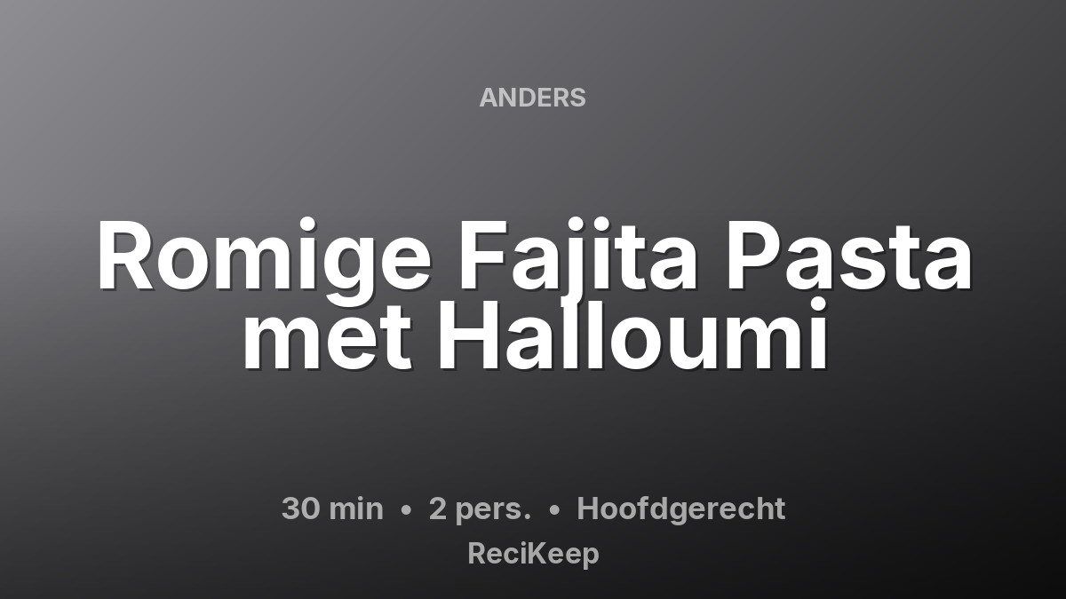 Receptkaart Romige Fajita Pasta met Halloumi – Hoofdgerecht