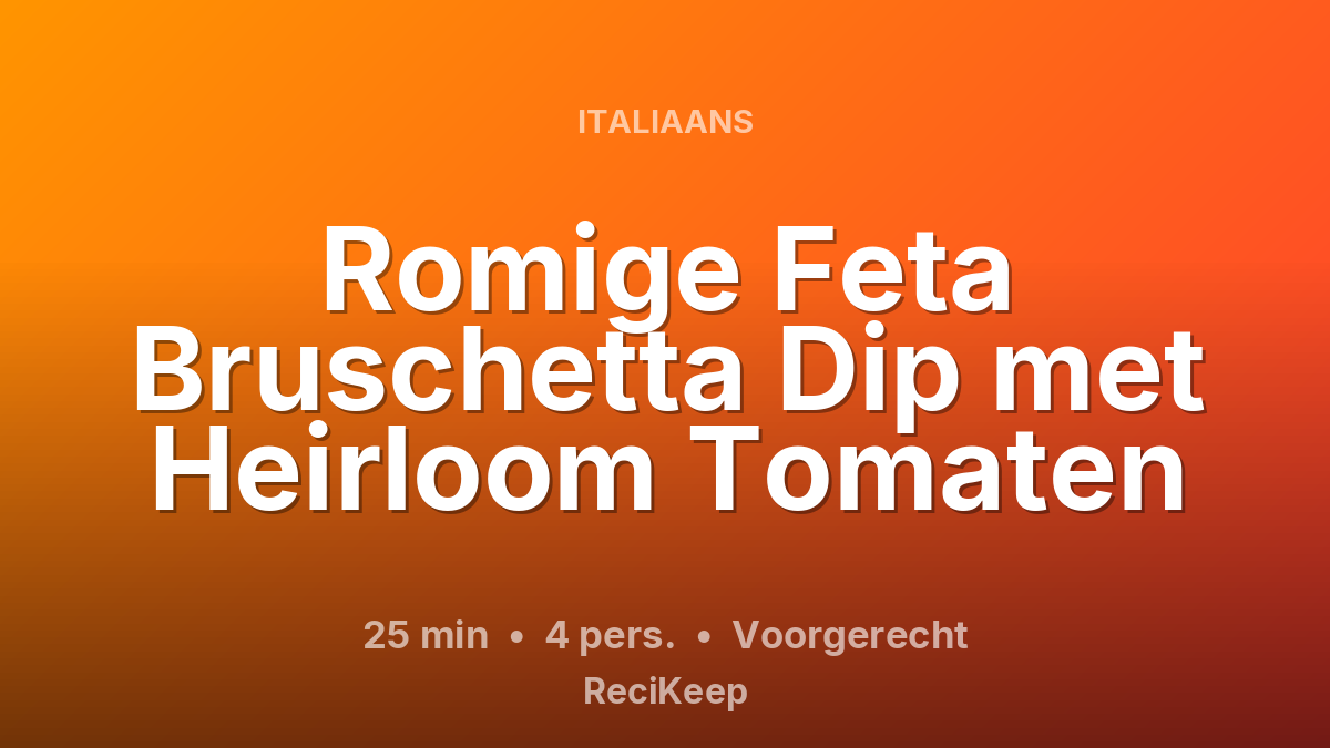 Receptkaart Romige Feta Bruschetta Dip met Heirloom Tomaten – Voorgerecht