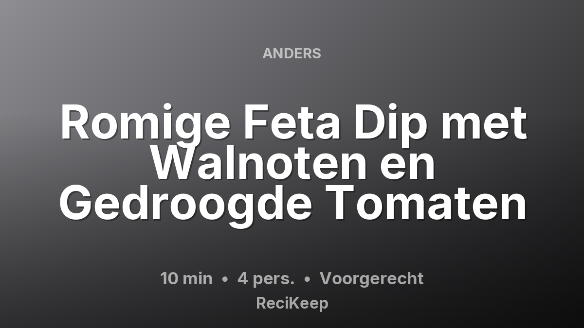 Receptkaart Romige Feta Dip met Walnoten en Gedroogde Tomaten – Voorgerecht