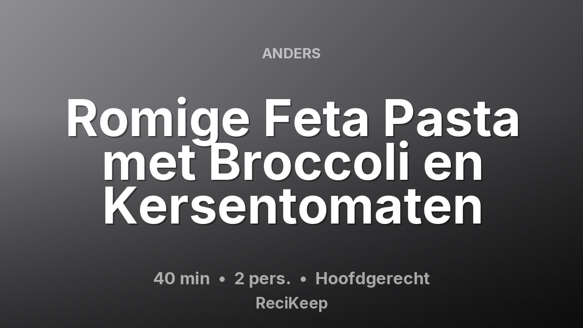 Receptkaart Romige Feta Pasta met Broccoli en Kersentomaten – Hoofdgerecht