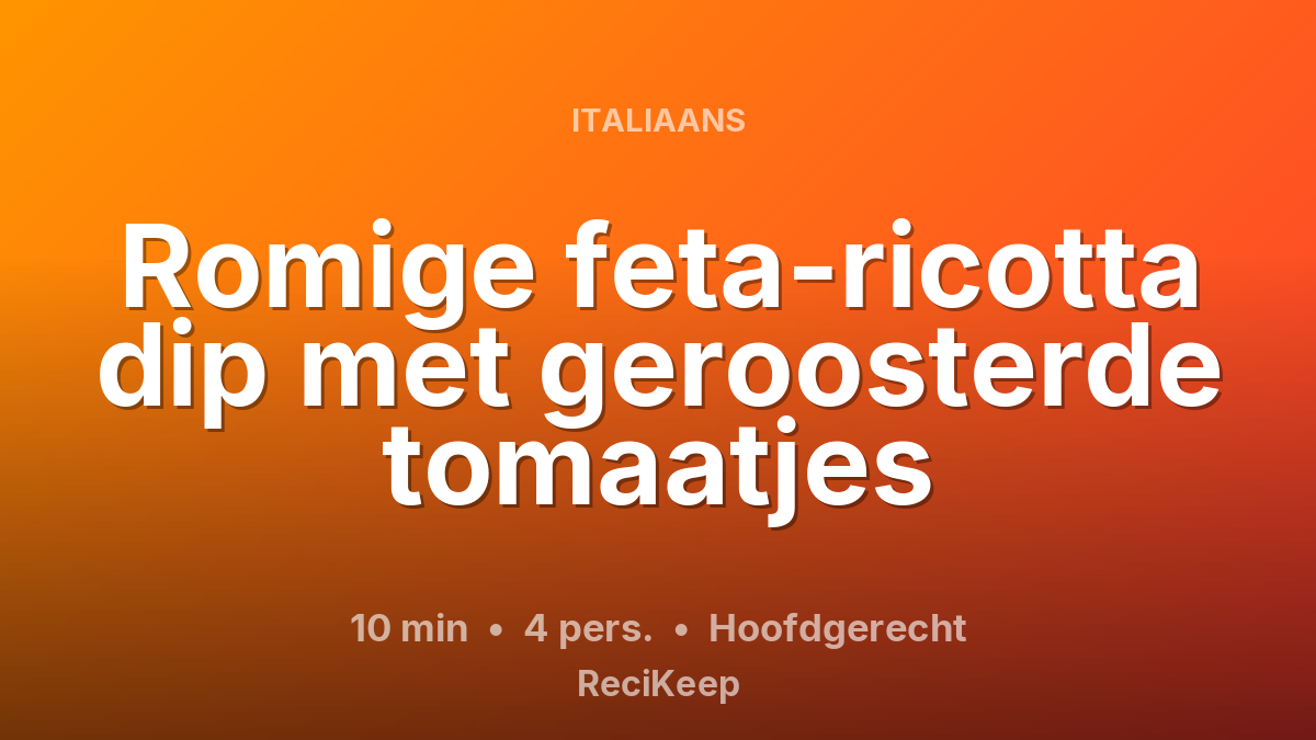 Receptkaart Romige feta-ricotta dip met geroosterde tomaatjes – Hoofdgerecht
