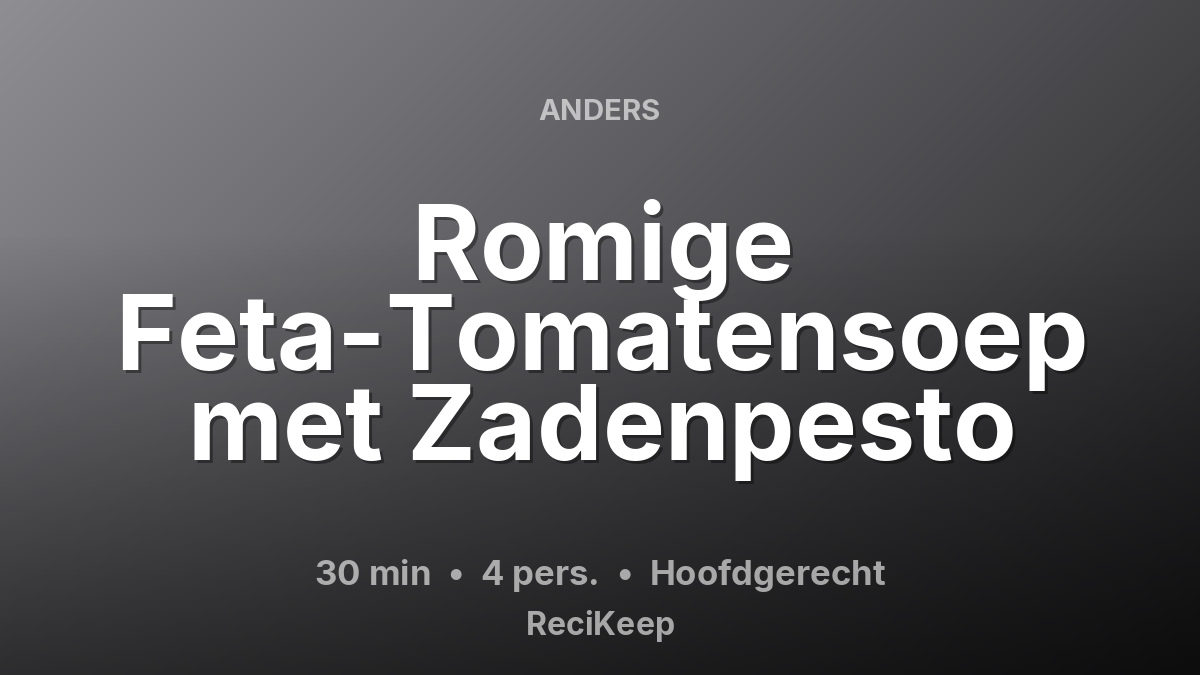 Receptkaart Romige Feta-Tomatensoep met Zadenpesto – Hoofdgerecht