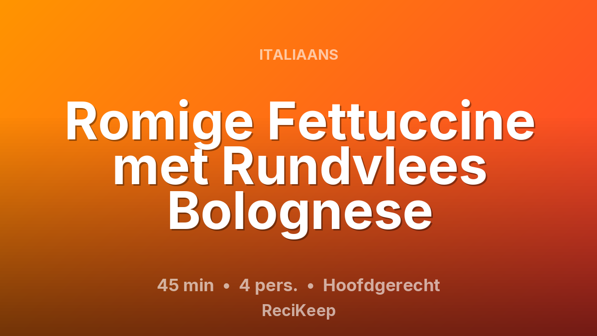 Receptkaart Romige Fettuccine met Rundvlees Bolognese – Hoofdgerecht