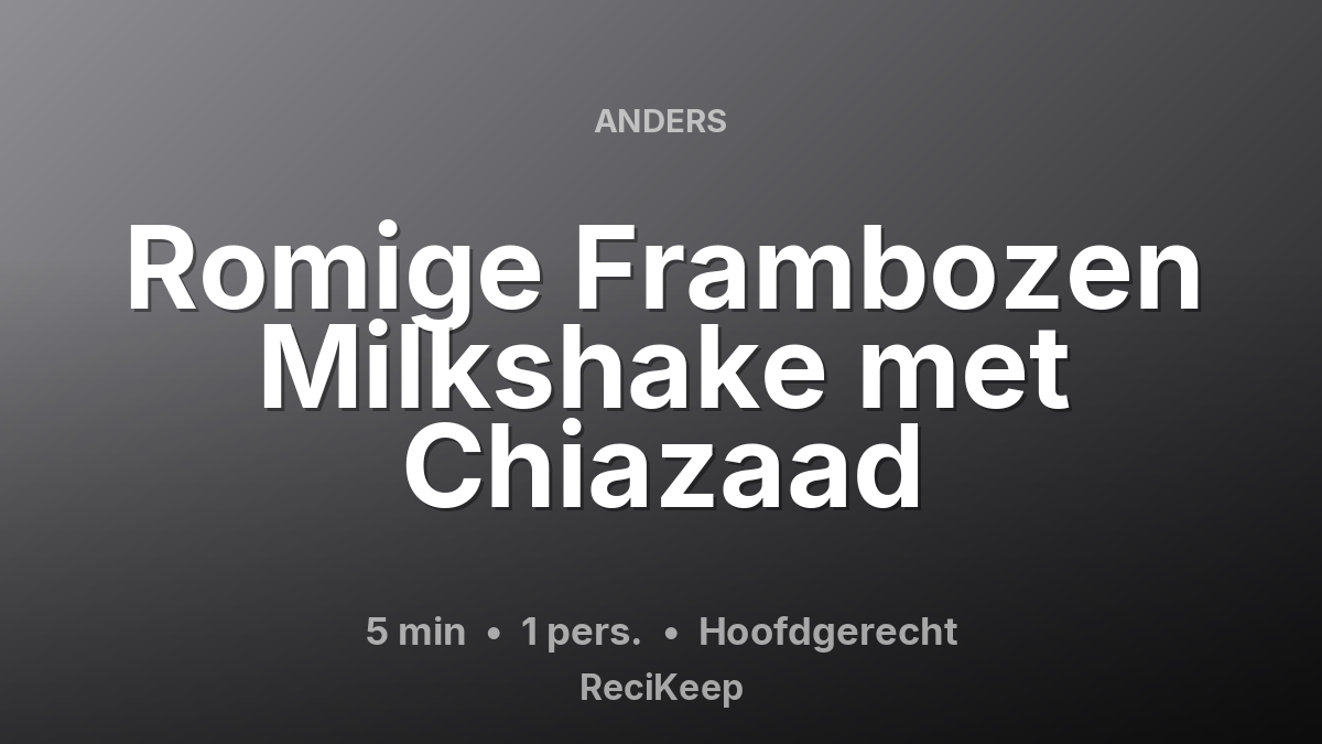 Receptkaart Romige Frambozen Milkshake met Chiazaad – Hoofdgerecht