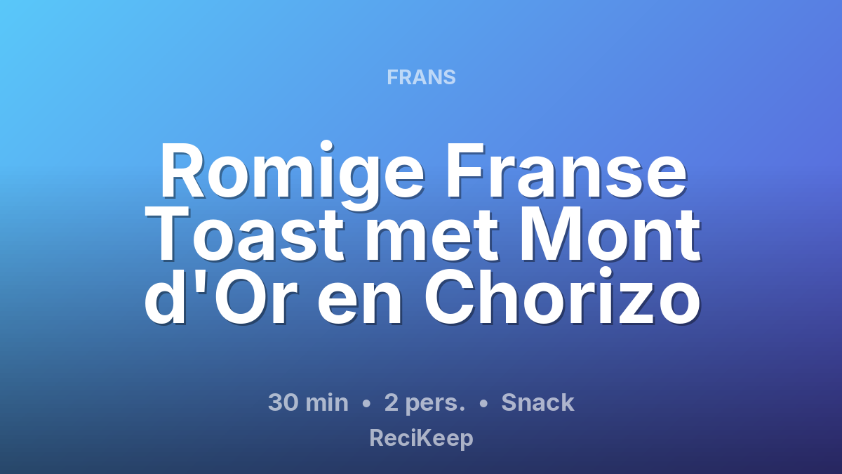 Receptkaart Romige Franse Toast met Mont d'Or en Chorizo – Snack