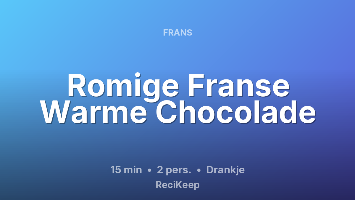 Receptkaart Romige Franse Warme Chocolade – Drankje