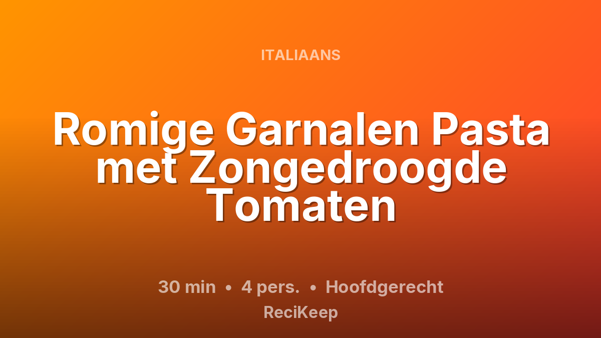 Receptkaart Romige Garnalen Pasta met Zongedroogde Tomaten – Hoofdgerecht