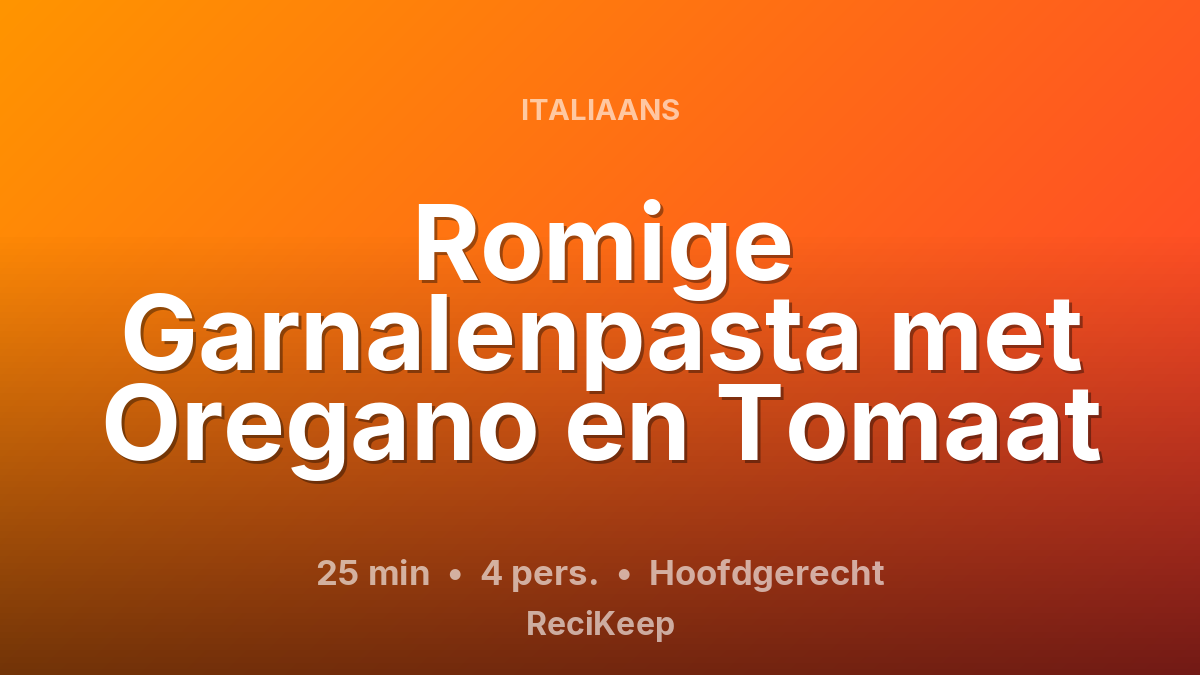Receptkaart Romige Garnalenpasta met Oregano en Tomaat – Hoofdgerecht