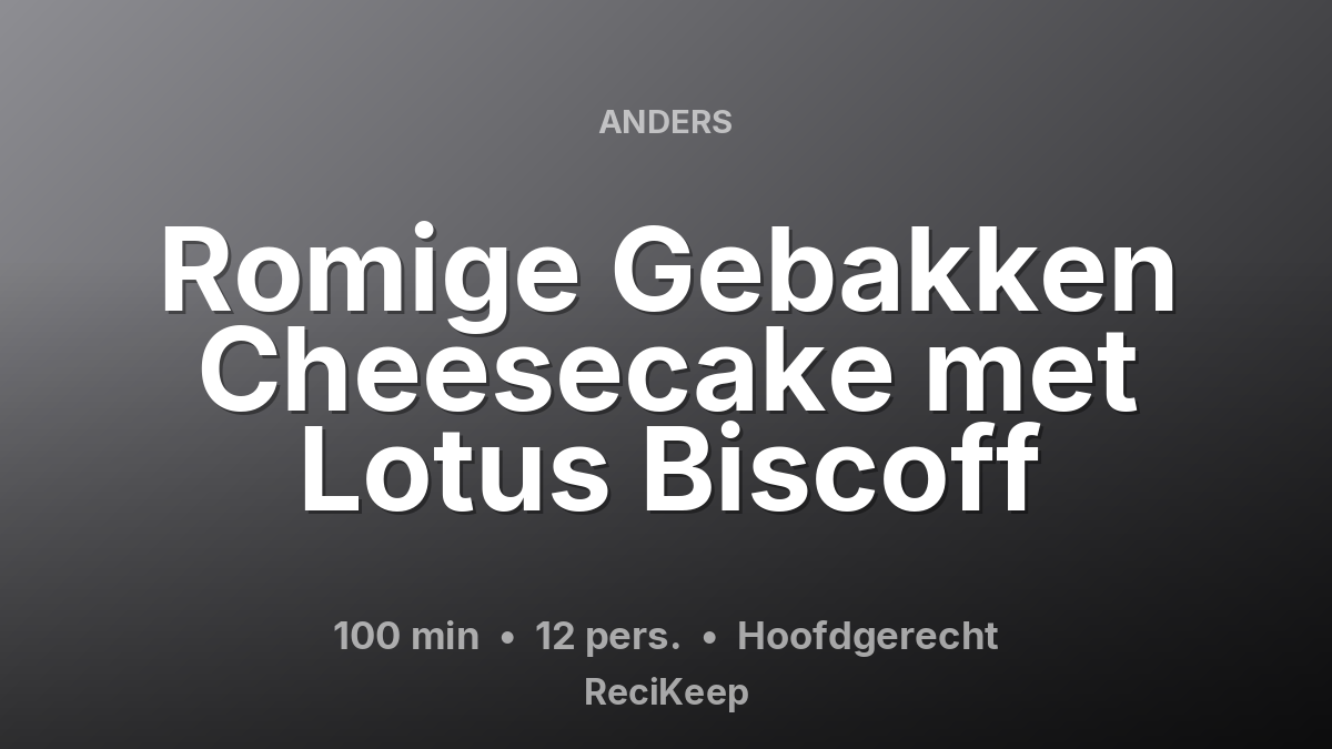 Receptkaart Romige Gebakken Cheesecake met Lotus Biscoff – Hoofdgerecht