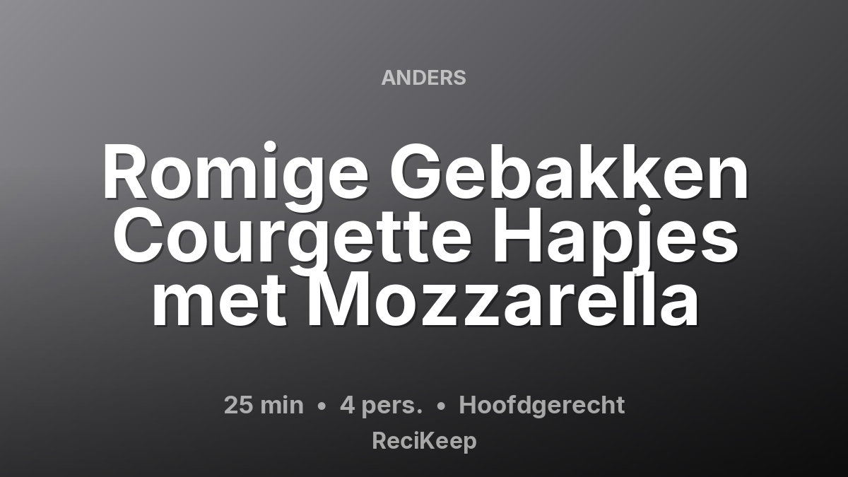 Receptkaart Romige Gebakken Courgette Hapjes met Mozzarella – Hoofdgerecht
