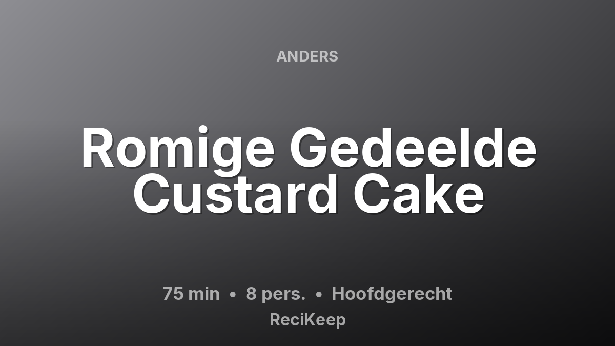 Receptkaart Romige Gedeelde Custard Cake – Hoofdgerecht