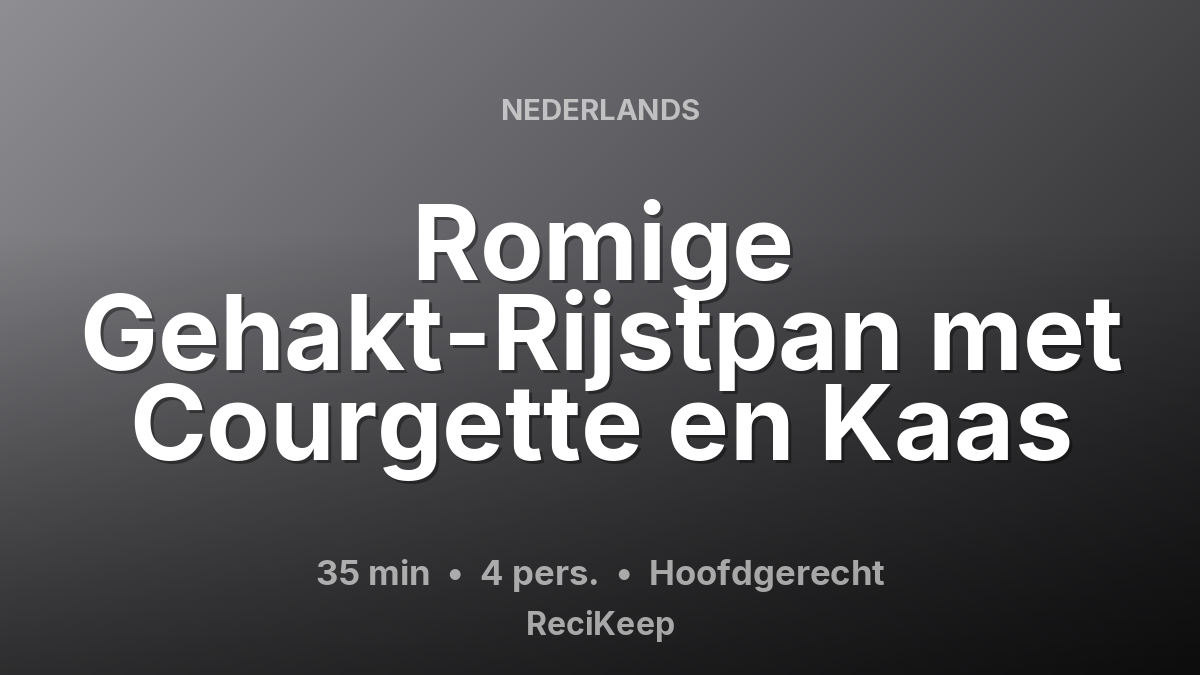 Receptkaart Romige Gehakt-Rijstpan met Courgette en Kaas – Hoofdgerecht