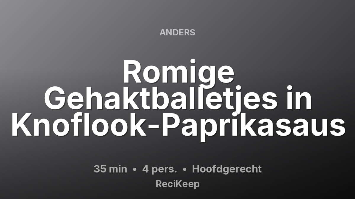 Receptkaart Romige Gehaktballetjes in Knoflook-Paprikasaus – Hoofdgerecht