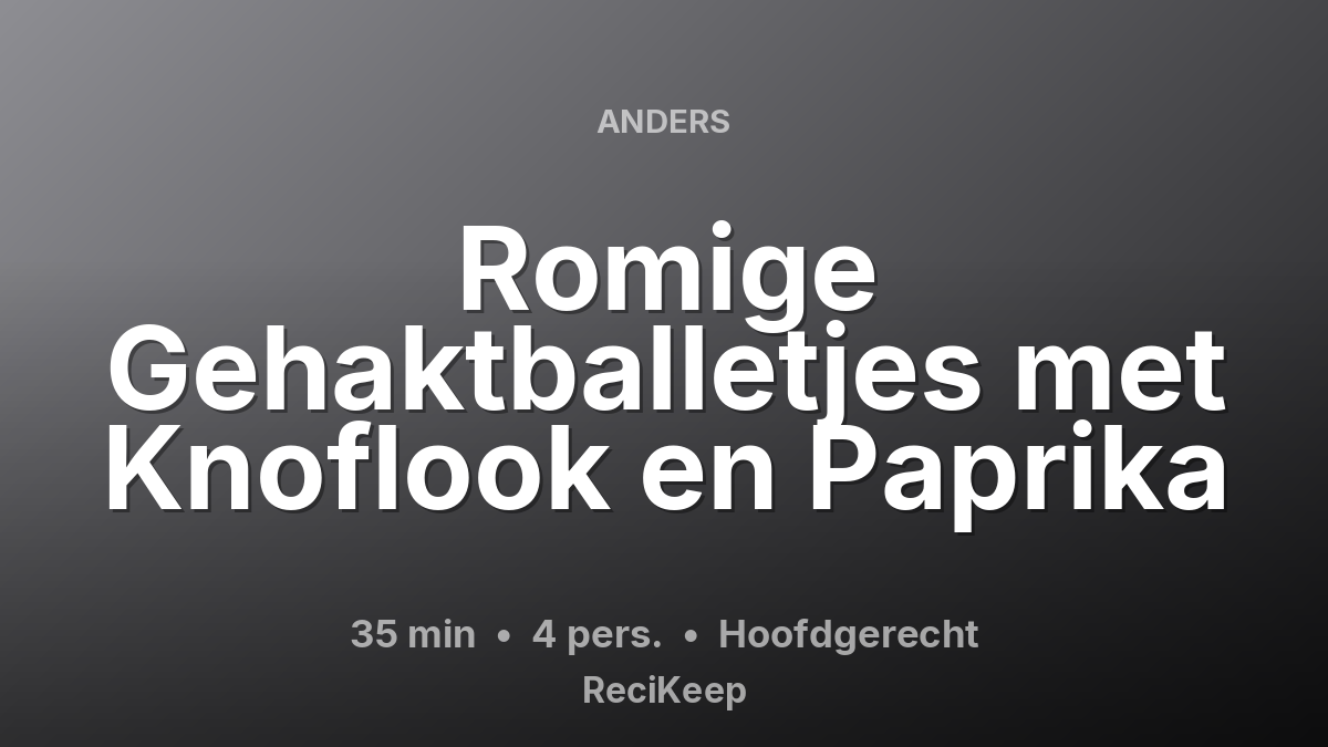 Receptkaart Romige Gehaktballetjes met Knoflook en Paprika – Hoofdgerecht
