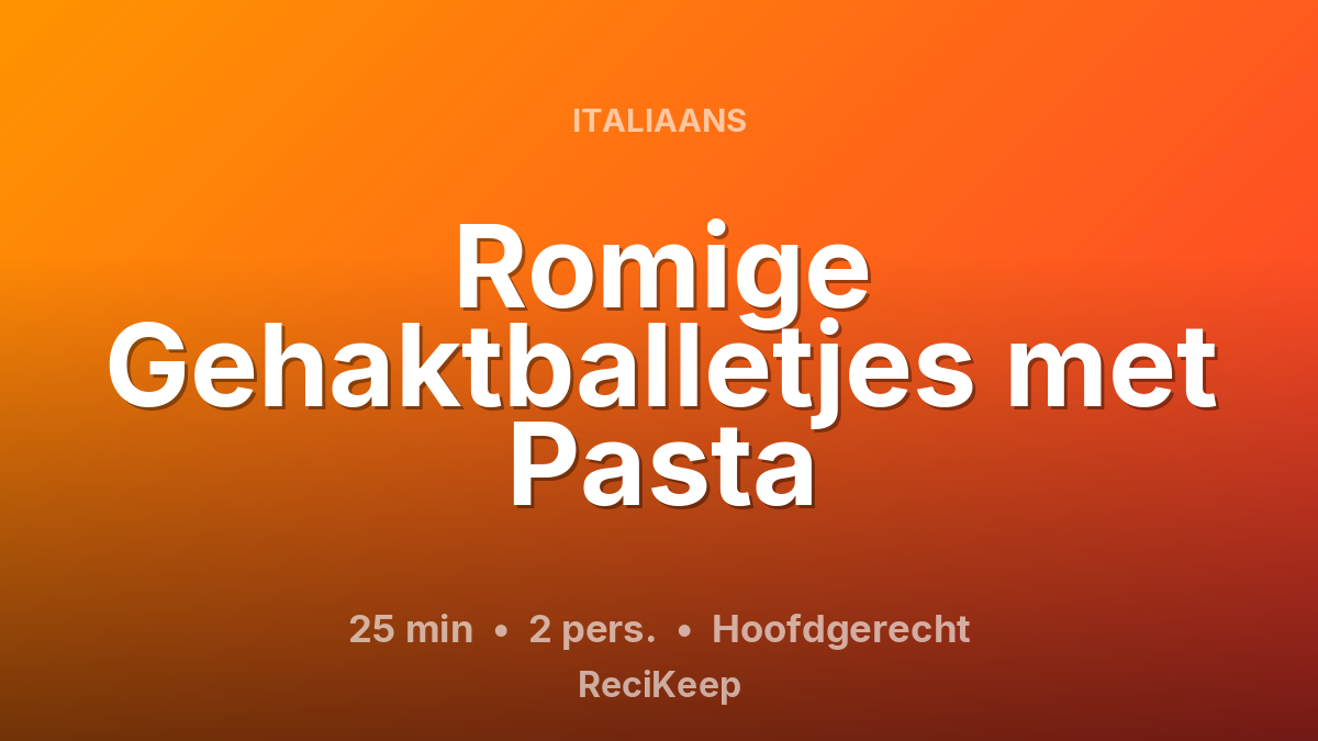 Receptkaart Romige Gehaktballetjes met Pasta – Hoofdgerecht