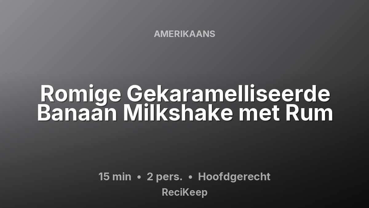 Receptkaart Romige Gekaramelliseerde Banaan Milkshake met Rum – Hoofdgerecht