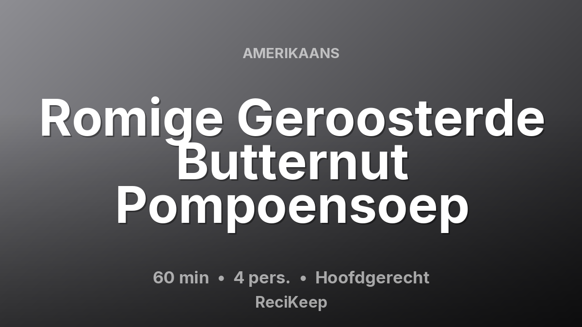Receptkaart Romige Geroosterde Butternut Pompoensoep – Hoofdgerecht