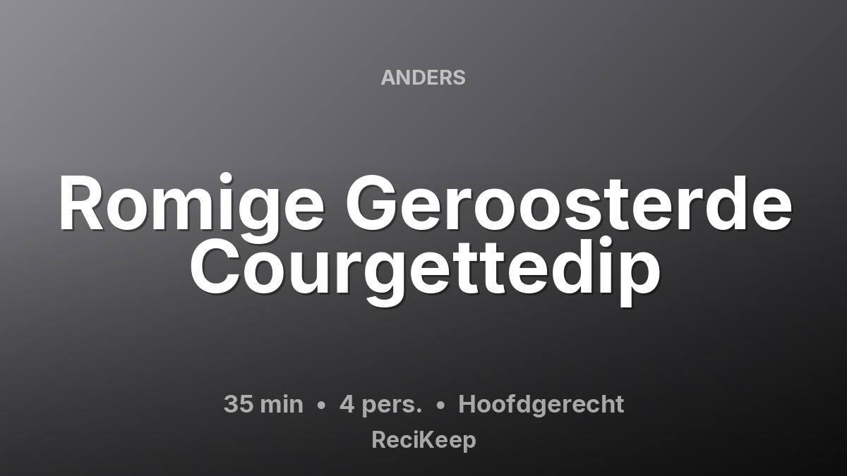 Receptkaart Romige Geroosterde Courgettedip – Hoofdgerecht