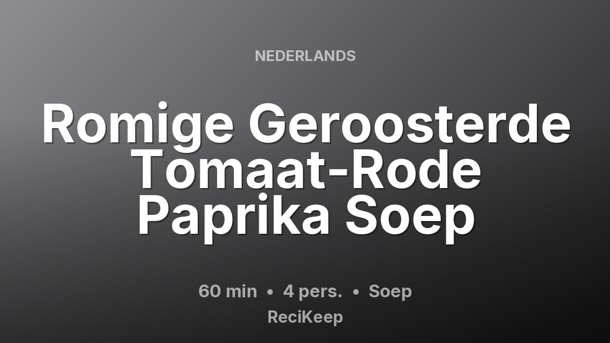 Receptkaart Romige Geroosterde Tomaat-Rode Paprika Soep – Soep