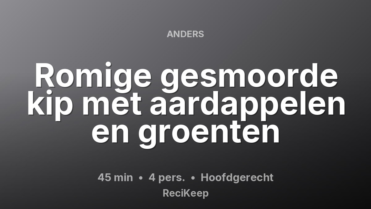 Receptkaart Romige gesmoorde kip met aardappelen en groenten – Hoofdgerecht