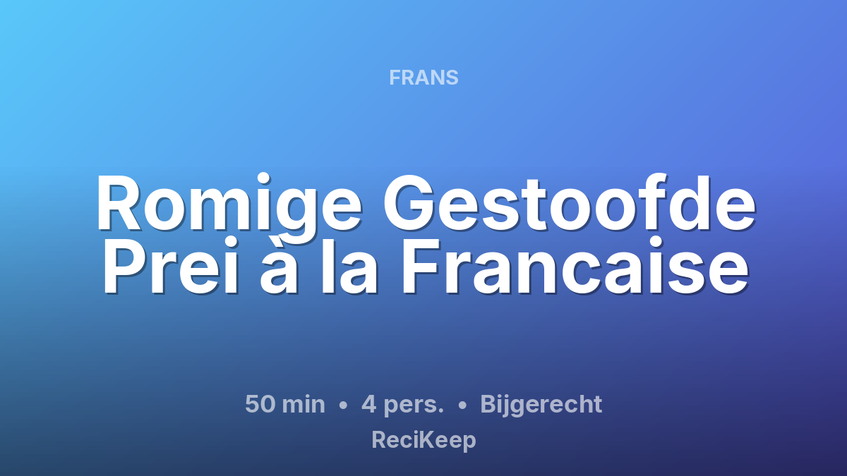 Receptkaart Romige Gestoofde Prei à la Francaise – Bijgerecht
