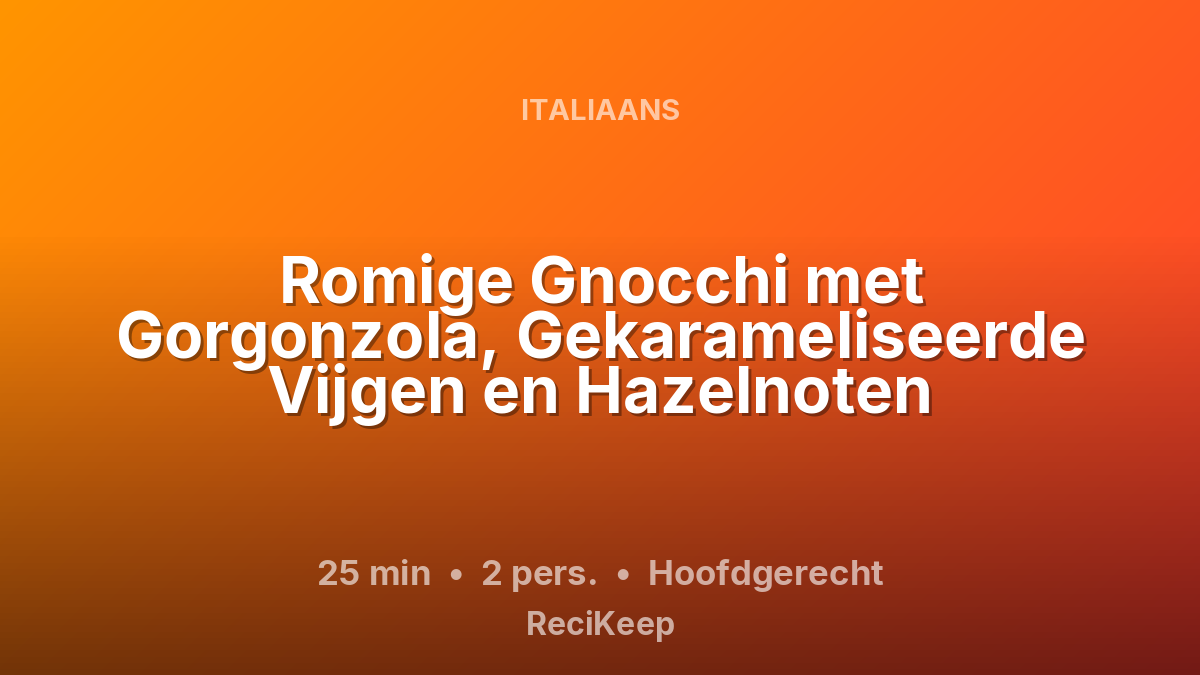 Receptkaart Romige Gnocchi met Gorgonzola, Gekarameliseerde Vijgen en Hazelnoten – Hoofdgerecht