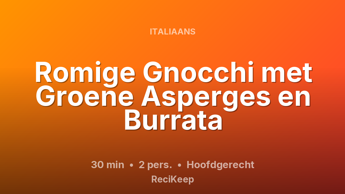 Receptkaart Romige Gnocchi met Groene Asperges en Burrata – Hoofdgerecht