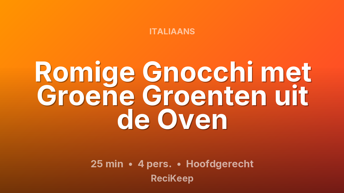 Receptkaart Romige Gnocchi met Groene Groenten uit de Oven – Hoofdgerecht
