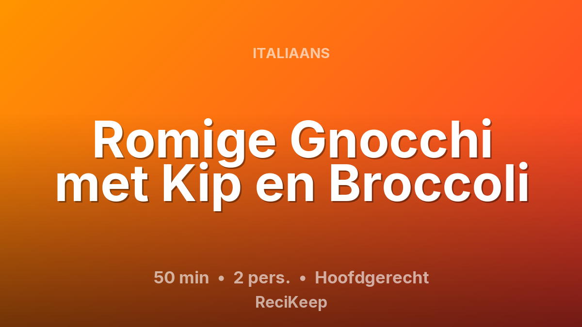 Receptkaart Romige Gnocchi met Kip en Broccoli – Hoofdgerecht