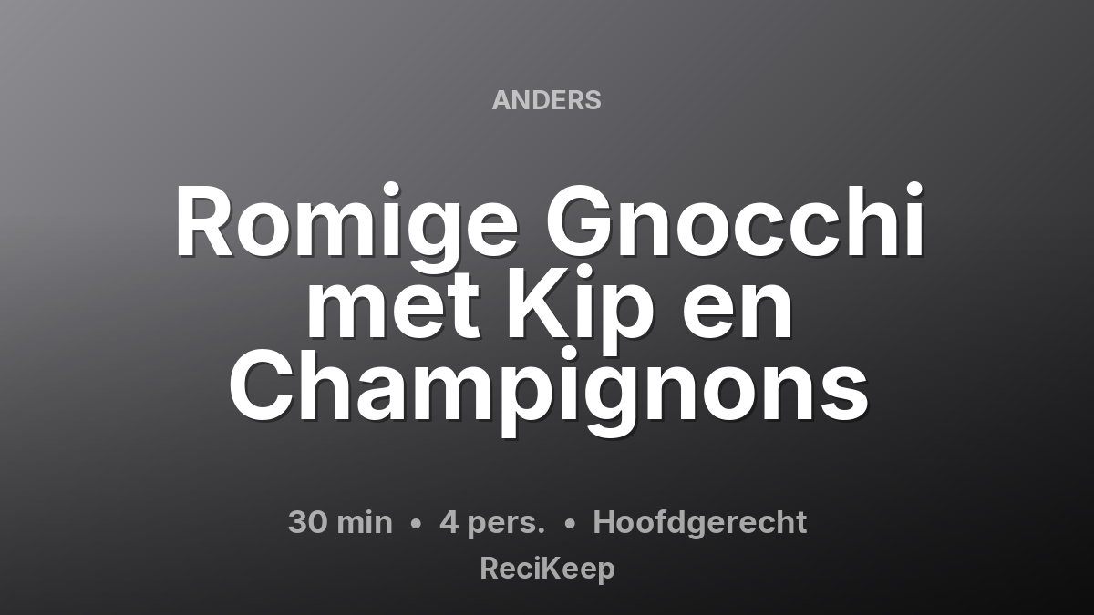 Receptkaart Romige Gnocchi met Kip en Champignons – Hoofdgerecht