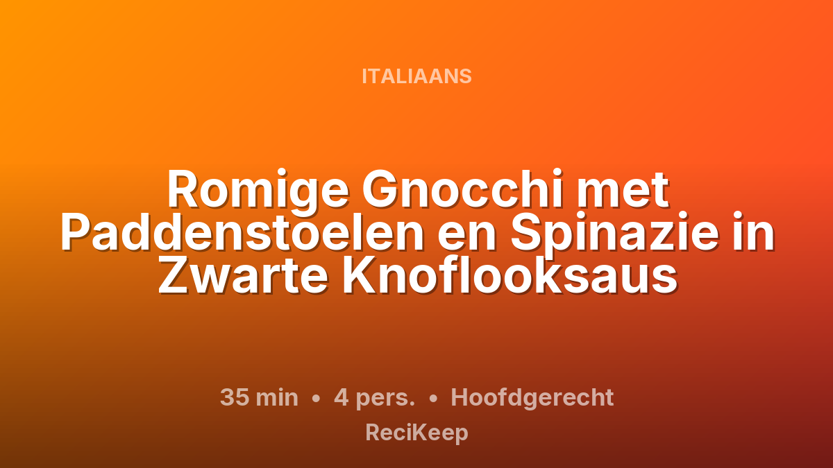 Receptkaart Romige Gnocchi met Paddenstoelen en Spinazie in Zwarte Knoflooksaus – Hoofdgerecht