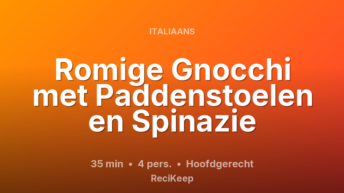 Receptkaart Romige Gnocchi met Paddenstoelen en Spinazie – Hoofdgerecht