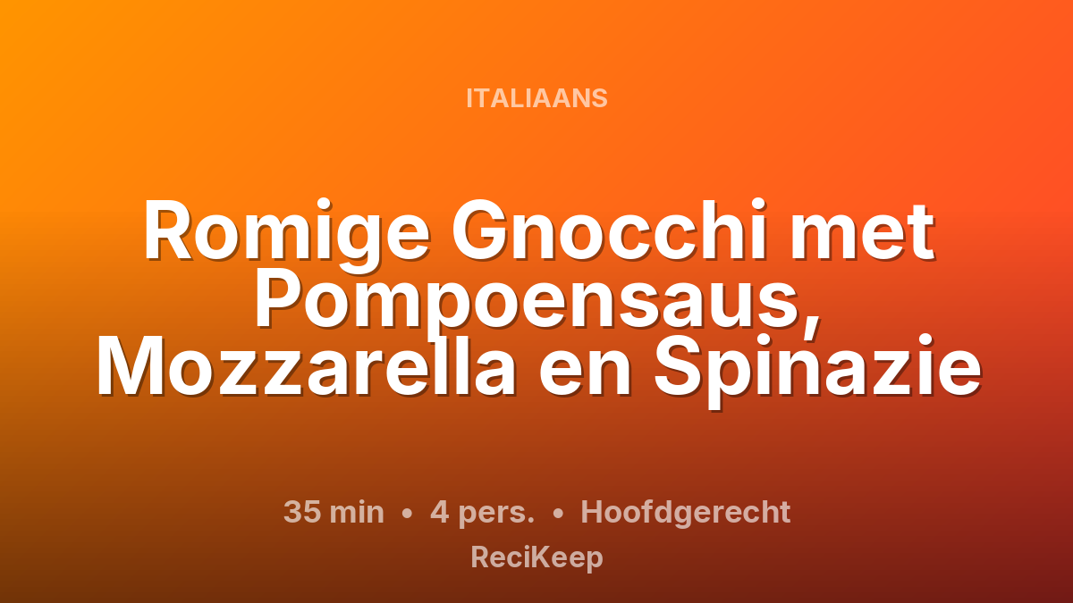 Receptkaart Romige Gnocchi met Pompoensaus, Mozzarella en Spinazie – Hoofdgerecht
