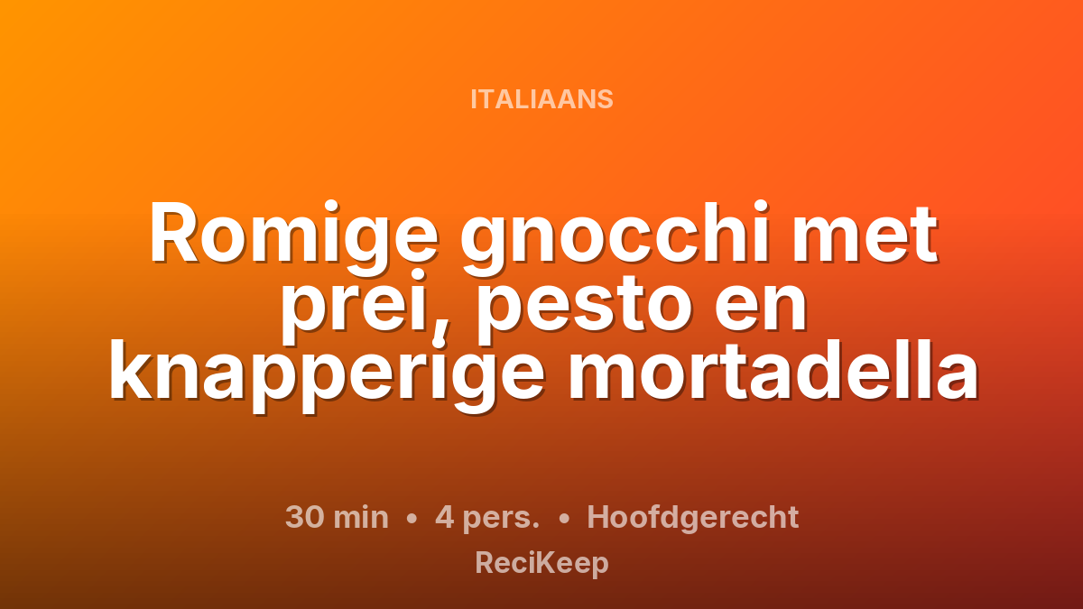 Receptkaart Romige gnocchi met prei, pesto en knapperige mortadella – Hoofdgerecht