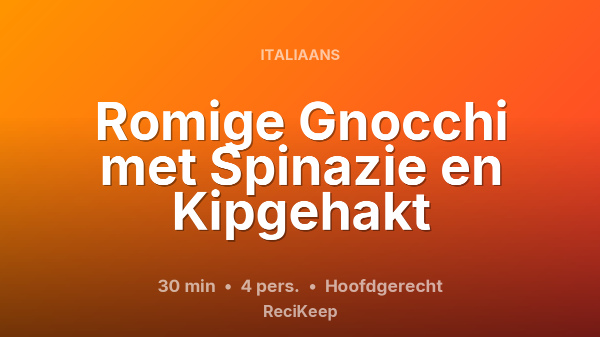 Receptkaart Romige Gnocchi met Spinazie en Kipgehakt – Hoofdgerecht