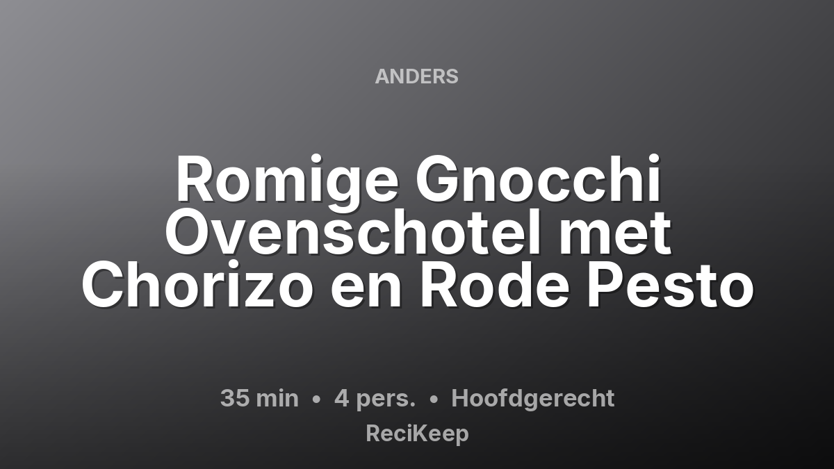 Receptkaart Romige Gnocchi Ovenschotel met Chorizo en Rode Pesto – Hoofdgerecht