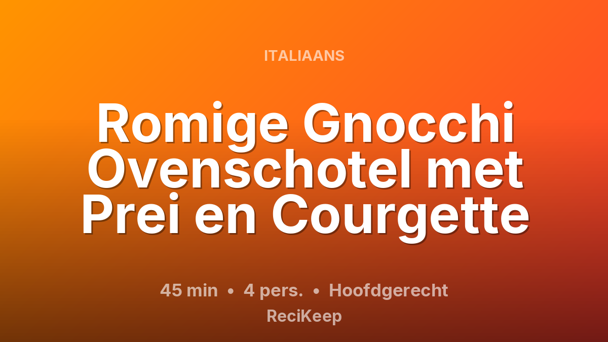 Receptkaart Romige Gnocchi Ovenschotel met Prei en Courgette – Hoofdgerecht