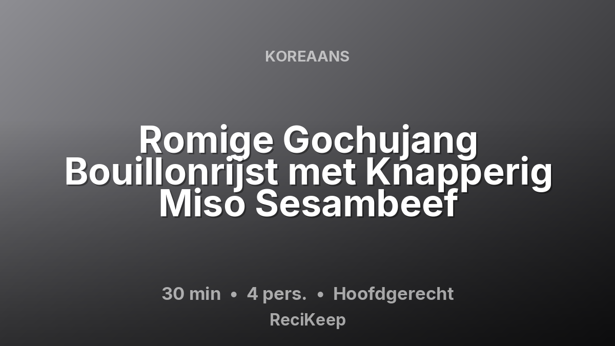 Receptkaart Romige Gochujang Bouillonrijst met Knapperig Miso Sesambeef – Hoofdgerecht