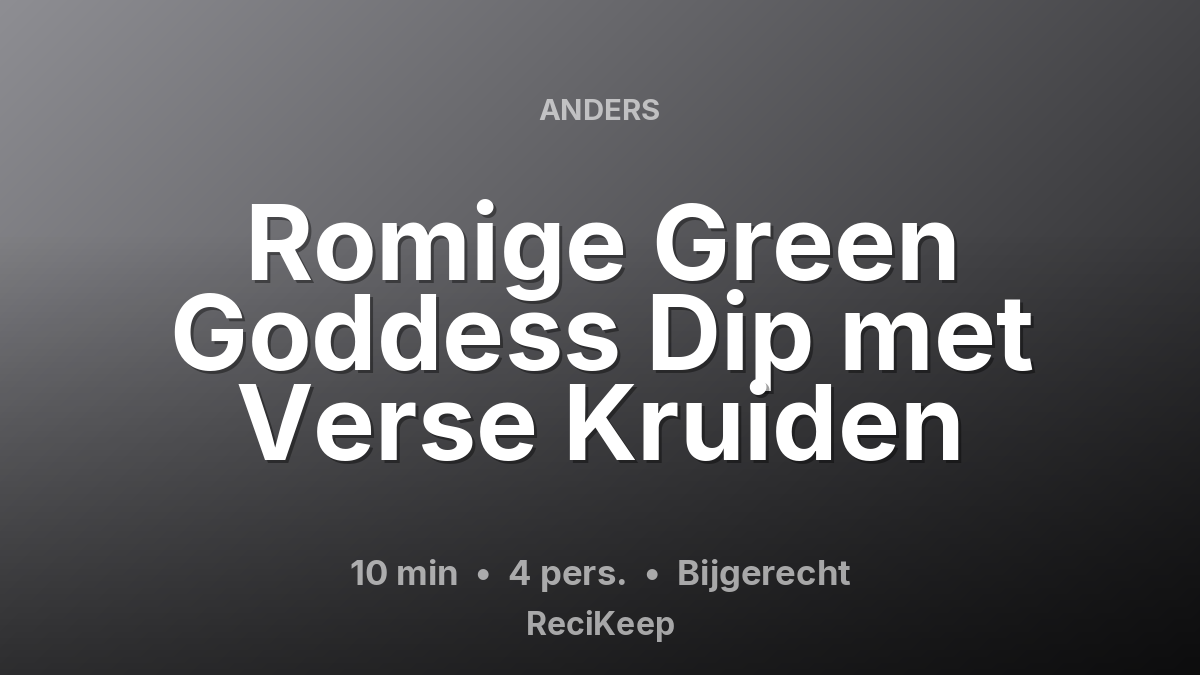 Receptkaart Romige Green Goddess Dip met Verse Kruiden – Bijgerecht
