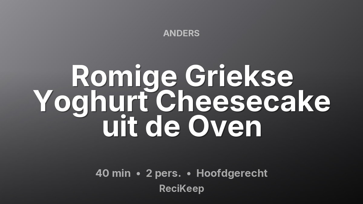 Receptkaart Romige Griekse Yoghurt Cheesecake uit de Oven – Hoofdgerecht