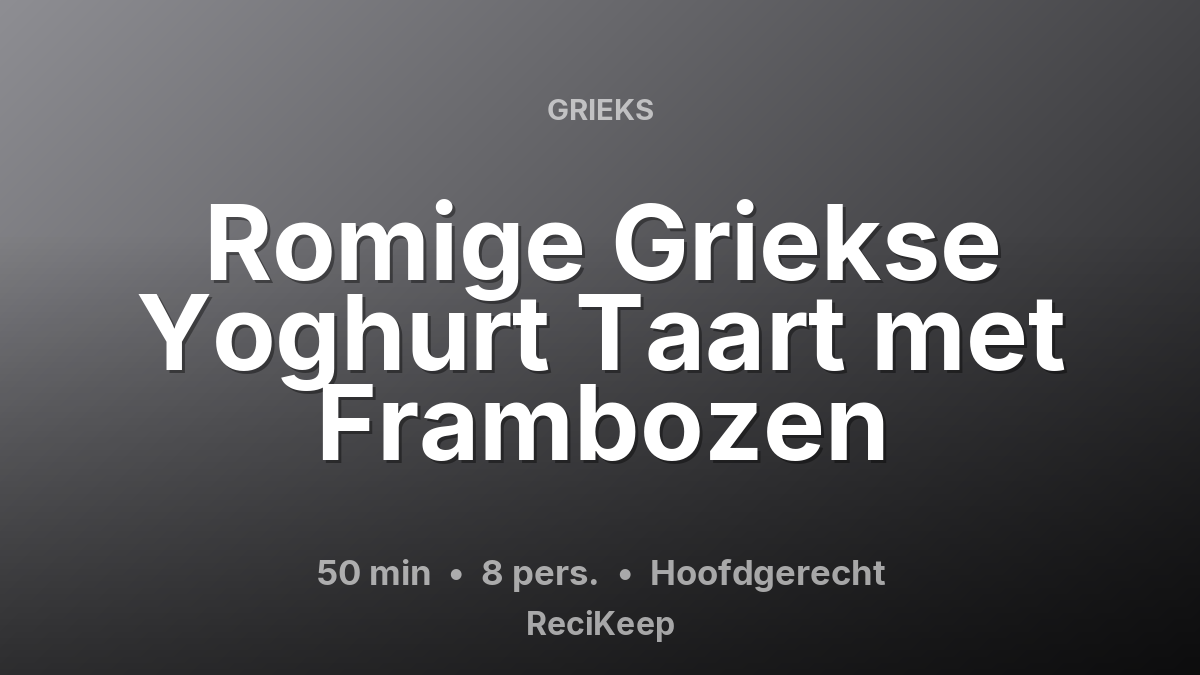 Receptkaart Romige Griekse Yoghurt Taart met Frambozen – Hoofdgerecht