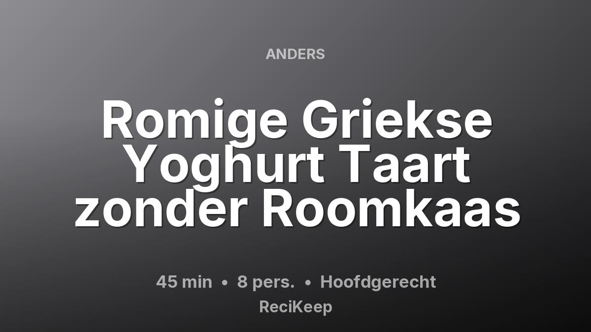 Receptkaart Romige Griekse Yoghurt Taart zonder Roomkaas – Hoofdgerecht