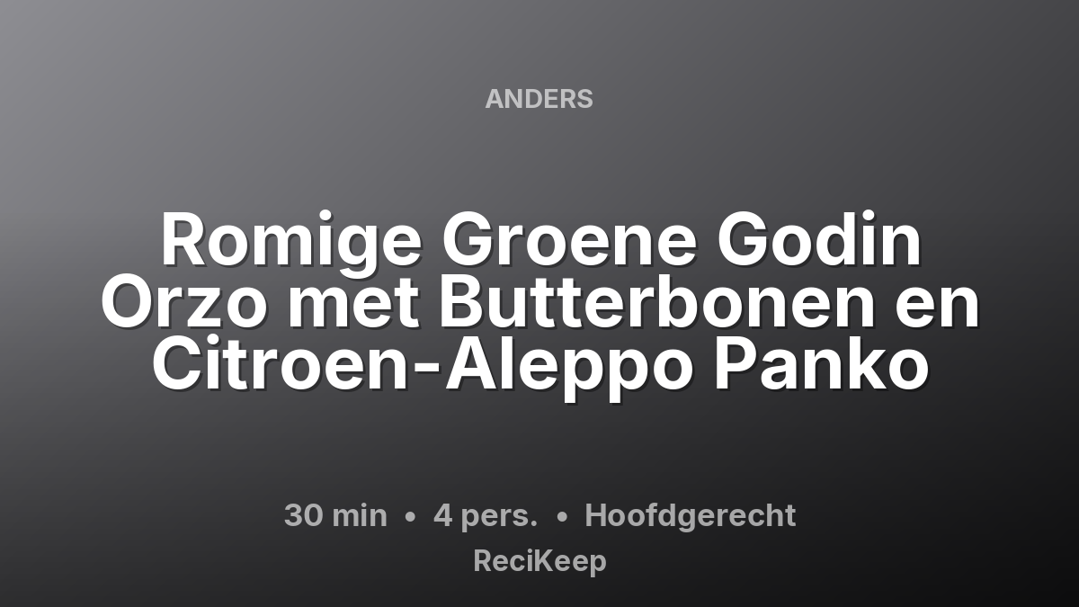 Receptkaart Romige Groene Godin Orzo met Butterbonen en Citroen-Aleppo Panko – Hoofdgerecht