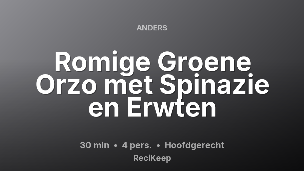 Receptkaart Romige Groene Orzo met Spinazie en Erwten – Hoofdgerecht