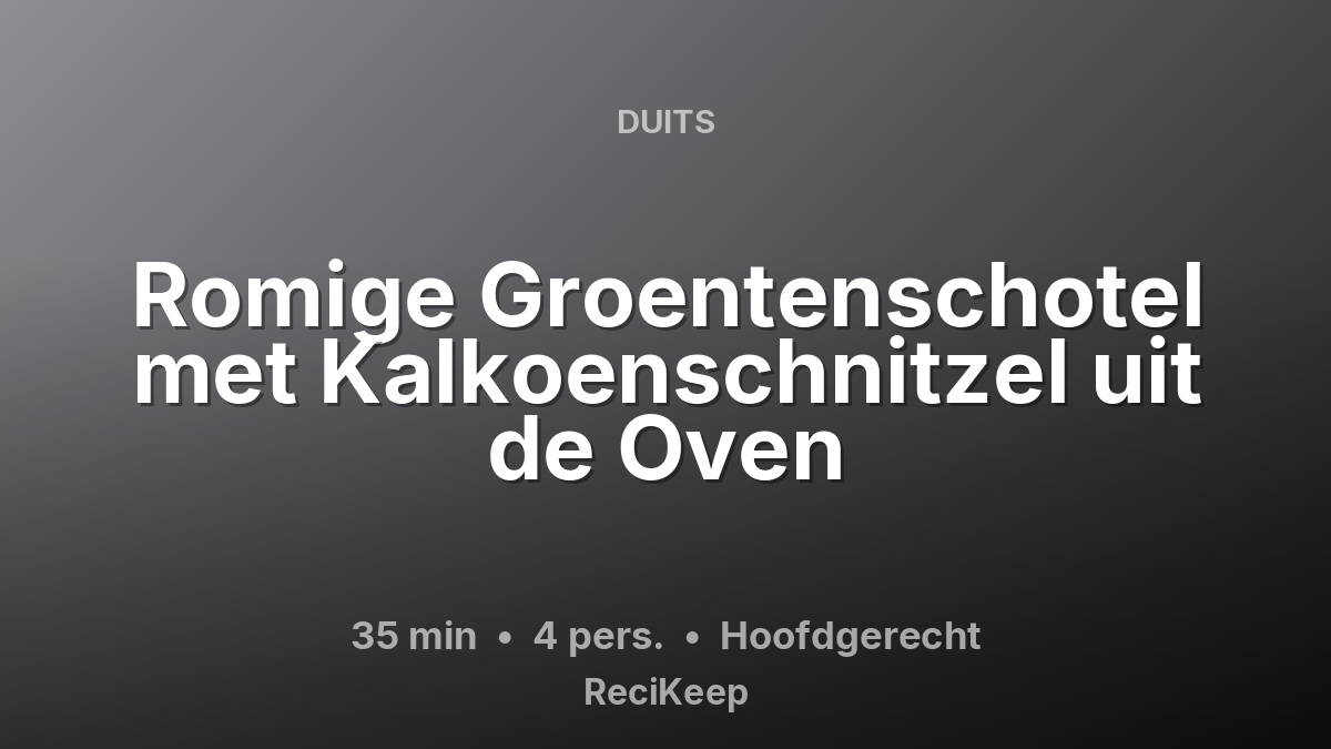 Receptkaart Romige Groentenschotel met Kalkoenschnitzel uit de Oven – Hoofdgerecht