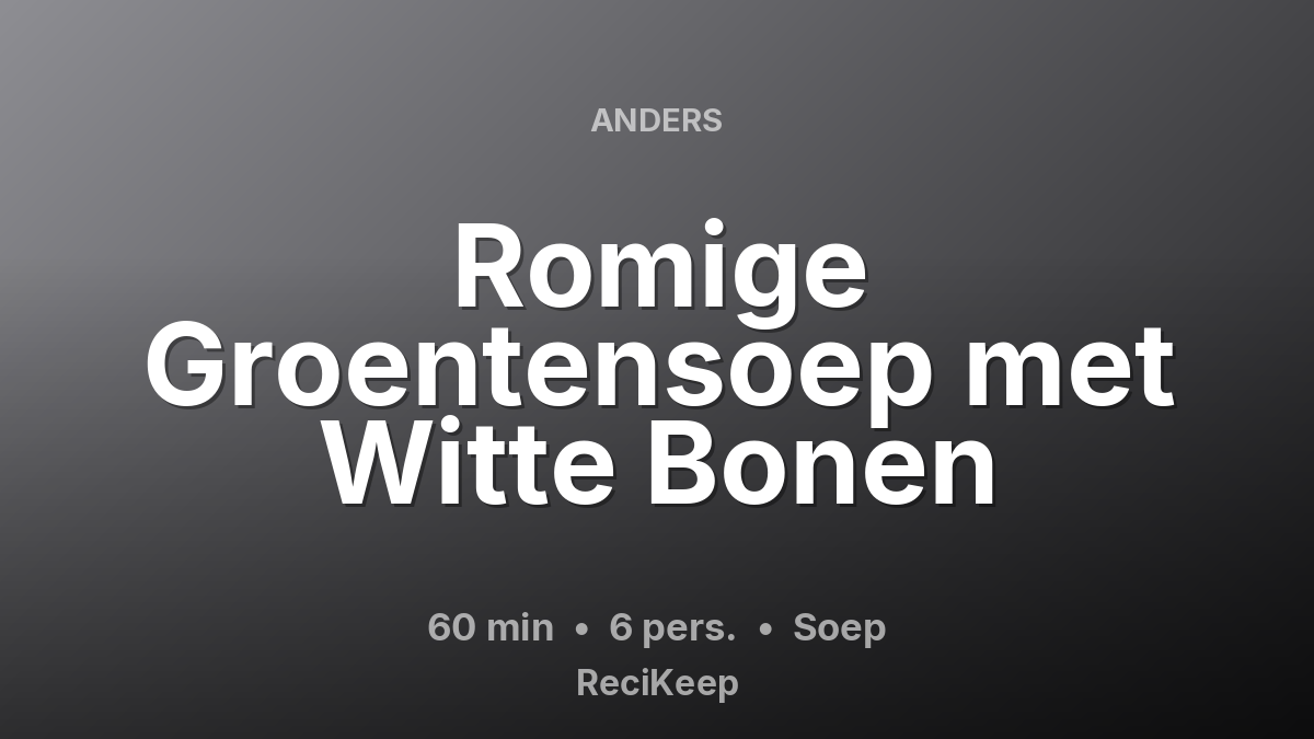 Receptkaart Romige Groentensoep met Witte Bonen – Soep