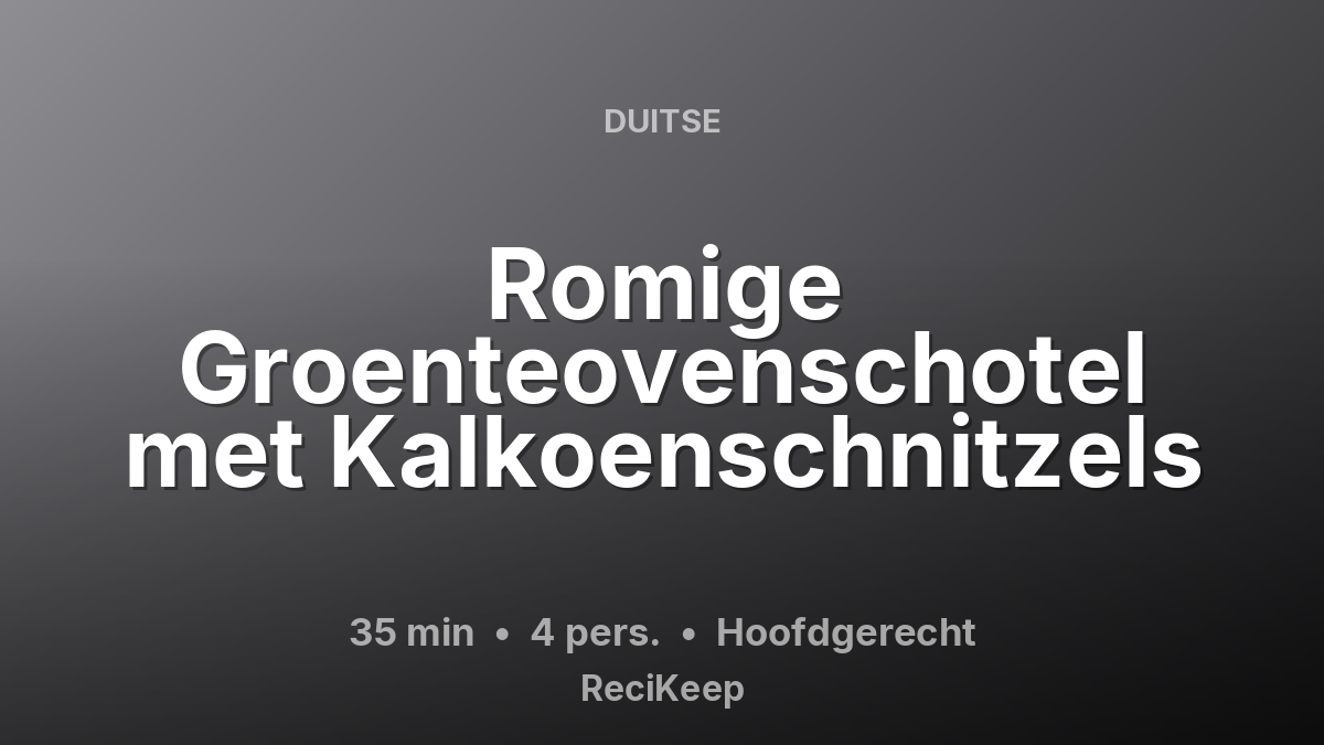 Receptkaart Romige Groenteovenschotel met Kalkoenschnitzels – Hoofdgerecht