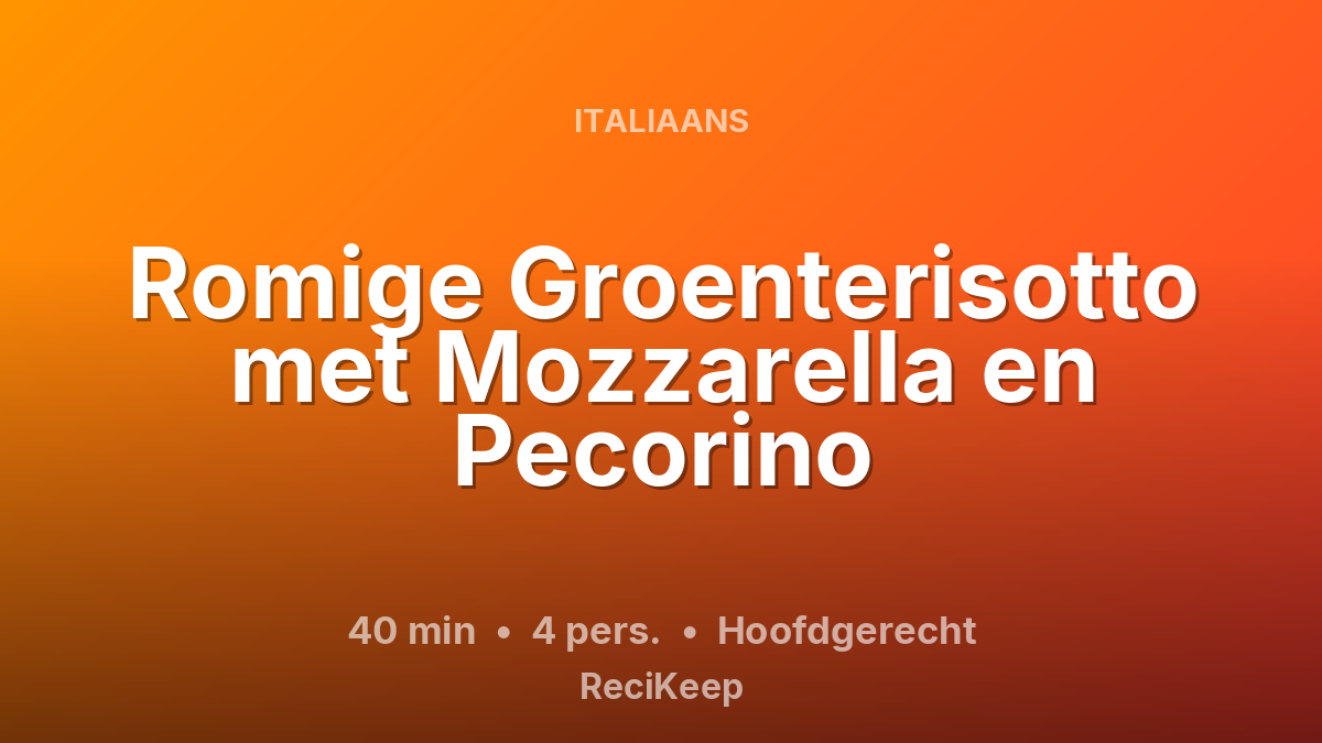 Receptkaart Romige Groenterisotto met Mozzarella en Pecorino – Hoofdgerecht