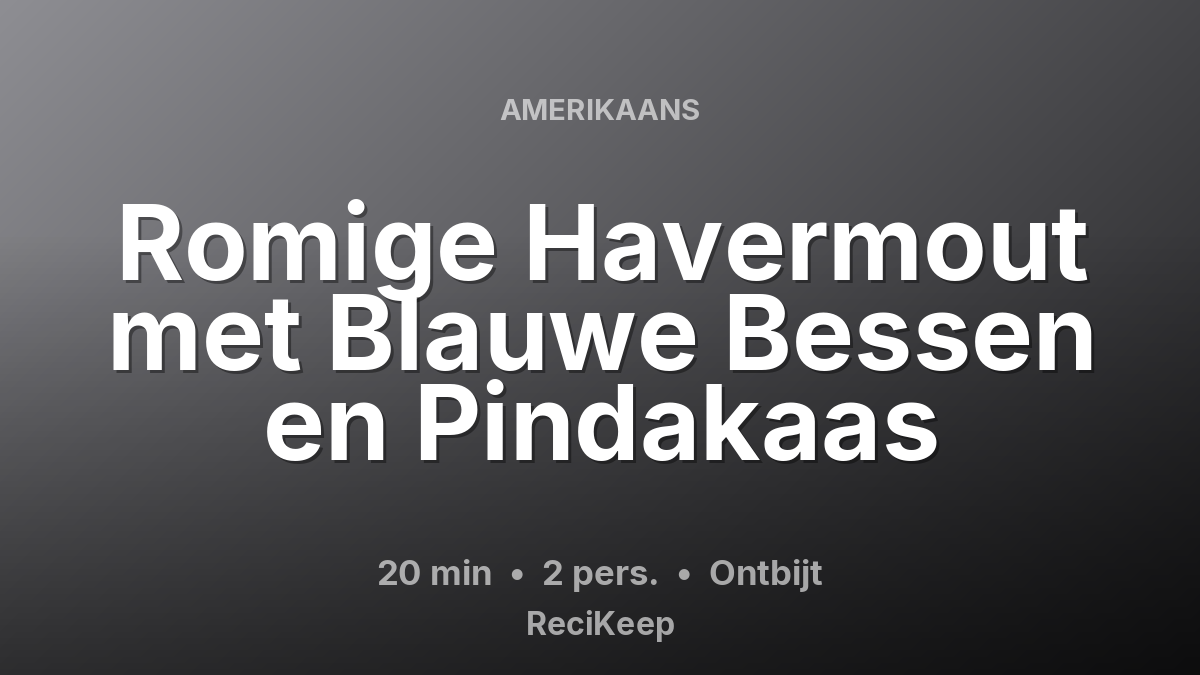 Receptkaart Romige Havermout met Blauwe Bessen en Pindakaas – Ontbijt